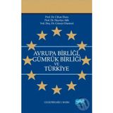 Avrupa Birliği Gümrük Birliği ve Türkiye - Cihan Dura Hayriye Atik Cüneyt Dumrul