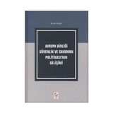 AVRUPA BİRLİĞİ GÜVENLİK VE SAVUNMA POLİTİKASI'NIN GELİŞİMİ - BURAK TANGÖR