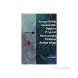 Avrupa Birliği Hareketlilik Değişim Projeleri Hazırlamada Yardımcı Rehber Kitap