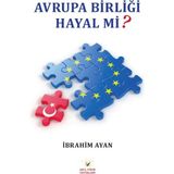 Avrupa Birliği Hayal Mi? - İbrahim Ayan