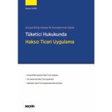 Avrupa Birliği Hukuku ile Karşılaştırmalı Olarak Tüketici Hukukunda Haksız Ticari Uygulama İlayda Şahin 1. Baskı, Mart 2