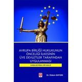Avrupa Birliği Hukukunun Önceliği İlkesinin Üye Devletler Tarafından Uygulanması Karşılaştırmalı ...