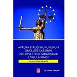 Avrupa Birligi Hukukunun Onceligi Ilkesinin Uye Devletler Tarafindan Uygulanmasi Karsilastirmali Bir Analiz Didem Saygin