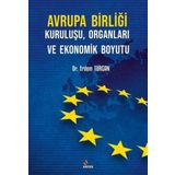 Avrupa Birliği Kuruluşu Organları ve Ekonomik Boyutu