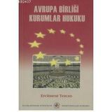 AVRUPA BİRLİĞİ KURUMLAR HUKUKU - ERCÜMENT TEZCAN