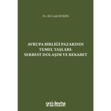 Avrupa Birliği Pazarının Temel Taşları: Serbest Dolaşım ve Rekabet / 9786254324642