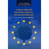 Avrupa Birligi Politikalarinda Iklim Degisikligi Cevre, Enerji Ve Surdurulebilirlik