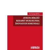 Avrupa Birliği Rekabet Hukukunda İnovasyon Sorunsalı / On İki Levha Yayınları / 9786254322495