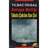 AVRUPA BİRLİĞİ TABUTA ÇAKILAN SON ÇİVİ - YILMAZ DİKBAŞ