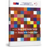 Avrupa Birliği Terimleri Sözlüğü Ingilizce Türkçe | Glossary For The European Union | Ab Terimleri ve Akademik Kaynak Kitap