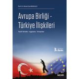 Avrupa Birliği - Türkiye İlişkileri Teorik Temeller - Uygulama - Tartışmalar Prof. Dr. Ahmet Can Bakkalcı 3. Baskı, Kası