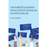 Avrupa Birliği Ülkelerinde Siyasal Katılım Platformları Rolleri ve Amaçları - Erhan Akdemir