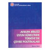 Avrupa Birliği Uyum Sürecinde Türkiye'De Çevre Politikaları / Nuran Talu (2006 Basım)