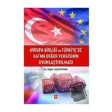 Avrupa Birliği ve Türkiye'de Katma Değer Vergisinin Uyumlaştırılması / Ekin Basım