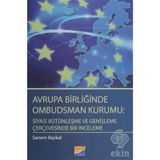 Avrupa Birliğinde Ombudsman Kurumu Siyasi Bütünleşme ve Genişleme Çerçevesinde Bir İnceleme - Sanem Baykal