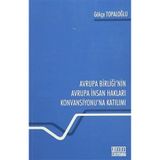 Avrupa Birliği'nin Avrupa İnsan Hakları Konvansiyonu'na Katılımı / 9786051522838