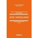 Avrupa İnsan Hakları Mahkemesi İle Anayasa Mahkemesi İlamları Işığında Açıklamalı Adil Yargılama