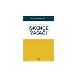 Avrupa Insan Hakları Mahkemesi ve Anayasa Mahkemesine Göre Işkence Yasağı - Semih Batur Kaya