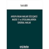 Avrupa İnsan Hakları Sözleşmesi Madde 11 ve Uygulamalarında Sendikal Haklar / 9786051525310