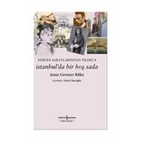 AVRUPA SARAYLARINDAN YILDIZ'A İSTANBUL'DA BIR HOŞ SADA - ANNA GROSSER RILKE