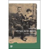 Avrupa Şarkı Bilmez Eleştirel Bir Söylem 1872-1932-Koç Üniversitesi Yayınları