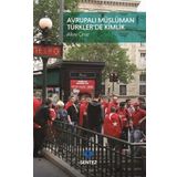 Avrupalı Müslüman Türkler'de Kimlik - Aliye Çınar