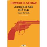 Avrupa’nın Katli 1918 -1942 Siyasi Bir Tarih - Howard M. Sachar