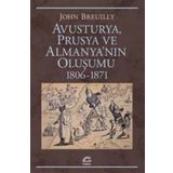 Avusturya Prusya ve Almanya nın Oluşumu 1806 - 1871 - John Breuilly