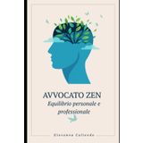 AVVOCATO ZEN: Equilibrio Personale e Professionale