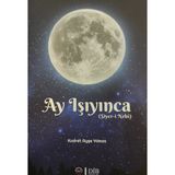 Ay Işıyınca (Siyer-I Nebi) Hz Muhammed - Kudret Ayşe Yılmaz