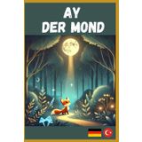 Ay - İyi Gece Hikayeleri / Der Mond- Gute Nacht Geschichten (bilingual children's book Turkish German): A children's book with 3 minutes stories (Türkisch Deutsch lernen für Kinder)