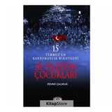 Ay Yıldızın Çocukları: 15 Temmuz'un Kahramanlık Hikayeleri - Fehmi Çalmuk