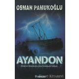 AYANDON GIDIP DE DÖNEMEYEN CESUR İNSANLARIN ÖYKÜSÜ... - OSMAN PAMUKOĞLU