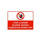 Ayar Ve Bakım İşlerini, Makina Durduktan Sonra Yap! İsg Uyarı Levhası Pvc A3 30X42 Cm