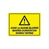 Ayar Ve Bakım İşlerini Makina Durduktan Sonra Yapınız İsg Uyarı Levhası Pvc A4 21X30 Cm