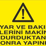 Ayar Ve Bakım İşlerini Makine Durduktan Sonra Yapınız Uyarı Levhası
