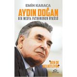Aydın Doğan Bir Medya Patronunun Öyküsü - Emin Karaca