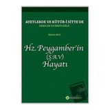 Ayetlerde ve Kütüb-i Sitte`de Dersler ve İbretlerle Hz. Peygamber`in (S.A.V) Hayatı - Mesut Avcı