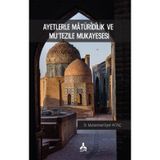 Ayetlerle Matüridilik ve Mu‘tezile Mukayesesi - Muhammed Eşref Aytaç