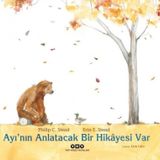 Ayı nın Anlatacak Bir Hikayesi Var - Philip C. Stead