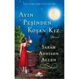 Ayın Peşinden Koşan Kız - Sarah Addison Allen