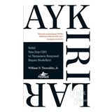 Aykırılar: Sekiz Sıra Dışı Ceo Ve Tamamen Rasyonel Başarı Modelleri - William N. Thorndike