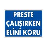 Aylina Mey Ithalat® Preste Çalışırken Elini Koru Uyarı Levhası 25X35 KOD:259