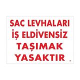 Aylina Mey Ithalat® Sac Levhaları Iş Eldivensiz Taşımak Yasaktır Levhası 25X35 Kod:38