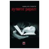Aynaroz Papazı - Arslan Tekin