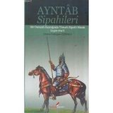 AYNTAB SIPAHILERI BIR OSMANLI SANCAĞINDA TİMARLI SIPAHI OLMAK (1530- 1647) - EMINE ERDOĞAN ÖZÜNLÜ