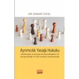 Ayrımcılık Yasağı Hukuku - Uluslararası ve Avrupa Konseyi Belgeleri İle Avrupa Birliği ve Türk Hu...