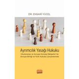 Ayrımcılık Yasağı Hukuku: Uluslararası ve Avrupa Konseyi Belgeleri ile Avrupa Birliği ve Türk Hukuku Çerçevesinde