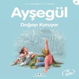 Ayşegül Serisi 16 - Doğayı Koruyor 648752