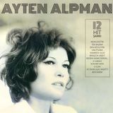 Ayten Alpman 12 Hit Şarkı Türk Pop Tarihi Eski 45'likler Lp Plak